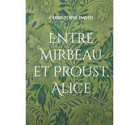 Entre Mirbeau et Proust, Alice