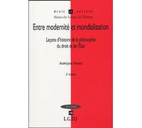 Entre Modernité Et Mondialisation - Leçons D'histoire De La Philosophie Du Droit Et De L'etat