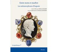 Entre mots et marbre Les métamorphoses d'Auguste - Sabine Luciani - Ausonius Eds - broché - Essai