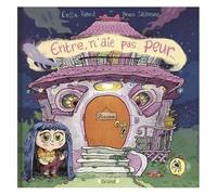 Émilie (Kiffer l'école) Hanrot – Entre, n'aie pas peur... – Album jeunesse – Dès 3 ans – Relié