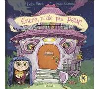 Entre, n'aie pas peur... Emilie (Kiffer l'école) Hanrot (Auteur), Bruno Salamone (Illustration)