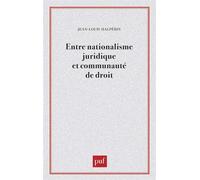 Entre nationalisme juridique et communauté de droit - - Jean-Louis Halpérin - Puf - Livre