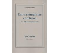 Entre naturalisme et religion Les défis de la démocratie - Jürgen Habermas - Gallimard - broché - Essai