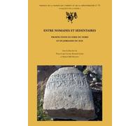 Entre Nomades Et Sédentaires - Prospections En Syrie Du Nord Et En Jordanie Du Sud