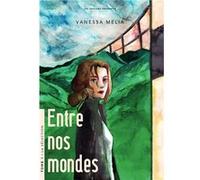 Entre nos mondes MELIA Vanessa (Auteur)