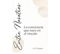 ENTRE NOSOTROS: La conciencia que nace en el vínculo