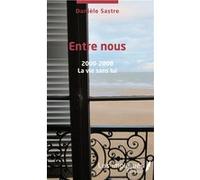 Entre nous 2000 - 2008 La vie sans lui - Danièle Sastre - L'harmattan - broché - Roman
