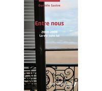 Entre nous 2000 - 2008 La vie sans lui - Danièle Sastre - L'harmattan - broché - Roman