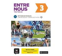 Entre Nous 3 B1 Tout En Un - Edition Hybride Livre De L'élève + Cahier D'activités + Mp3