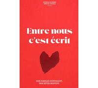 Entre nous c'est écrit: Nos paroles s'envolent, nos rêves restent.