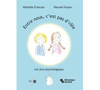 Entre nous, c'est pas d'rôle Les jeux psychologiques - Nathalie Francols - Chronique Sociale - broché - Guide