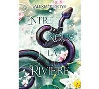 Entre nous, la rivière Alexiane de Lys (Auteur)