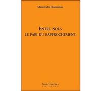Entre nous - Le pari du rapprochement Manon Des Ruisseaux (Auteur)