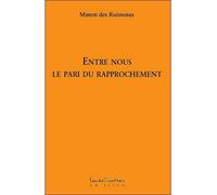 Entre nous - Le pari du rapprochement - Manon Des Ruisseaux - Courteau Louise - broché - Essai