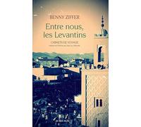 Entre nous, les Levantins: Carnets de voyage