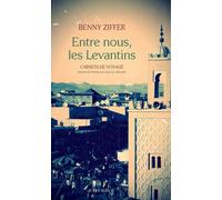 Entre nous, les Levantins Carnets de voyage - Benny Ziffer - Actes sud - broché - Roman