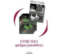 Entre nous quelques parenthèses Livre Irène Clara (Auteur)