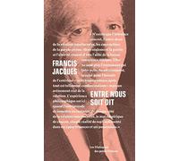 Entre nous soit dit: Dialogue avec Françoise Armengaud et Philippe Capelle-Dumont