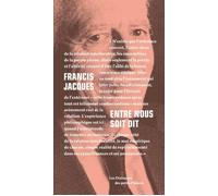 Entre nous soit dit - Francis Jacques - Les Petits Platons - relié - Essai