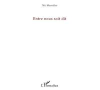 Entre nous soit dit - Mazodier Nic - L'harmattan - broché - Théâtre