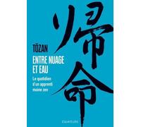 Entre nuage et eau: Le quotidien d'un apprenti moine zen