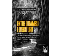 Entre o Bambu e o Bisturi!: Um relato de resistência e reconexão. De cura entre natureza e ciência, entre fé e escolha.