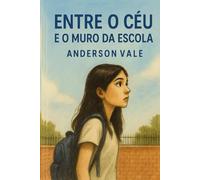 Entre o Céu e o Muro da Escola: Quando crescer é atravessar o que não se vê