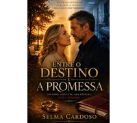 Entre o Destino e a Promessa: Onde o amor Encontra o Caminho de Volta para Casa