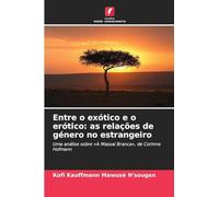 Entre o exótico e o erótico: as relações de género no estrangeiro: Uma análise sobre 'A Massai Branca', de Corinne Hofmann