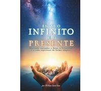 Entre o Infinito e o presente - Willian Sant'Ana: Buscando entender a Deus, a Triunidade e a vida espiritual de forma simples.