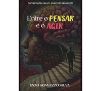 Entre o Pensar e o Agir: Ponderações de um jovem do século XXI