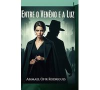 Entre o Veneno e a Luz