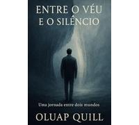 Entre o Véu e o Silêncio: Uma jornada espiritual entre mundos