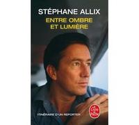 Entre ombre et lumière Stéphane Allix (Auteur)