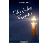 Entre Ombres et Lumière Claire RIO PETITClaire RIO PETIT (Auteur)