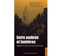 Entre Ombres Et Lumières - Voyages En Pays De Langue Allemande