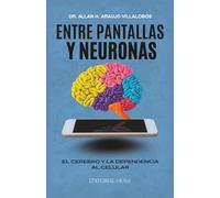 Entre Pantallas y Neuronas: El cerebro y la dependencia al celular