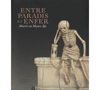 Entre Paradis Et L'enfer - Mourir Au Moyen Âge