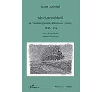 (Entre parenthèses). De Colombelles (Calvados) à Mauthausen (Autriche) : 1943-1945