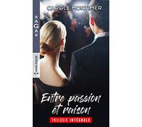 Entre passion et raison: Un fascinant mystère - Un désir plus fort que tout - L'enfant d'une nuit