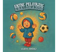 Entre Pelotazos & Balonazos: Un libro que te ayuda a ganar el partido de la vida