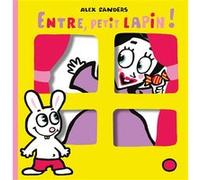 Entre, petit lapin ! Alex Sanders (Auteur)