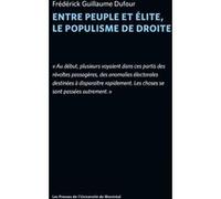 Entre peuple et élite, le populisme de droite Frédérick-Guillaume Dufour (Auteur)