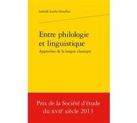 Entre philologie et linguistique, Isabelle Landy-Houillon (Auteur), Delphine Denis (Collection dirigée par), Christian Biet (Collection dirigée par), Claire Badiou-Monferran (Collection dirigée par)
