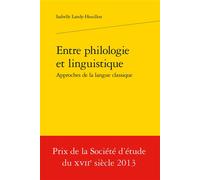 Entre philologie et linguistique, - Isabelle Landy-Houillon - Classiques Garnier - broché - Essai