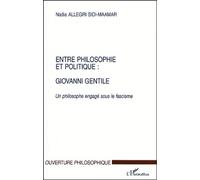 Entre Philosophie Et Politique : Giovanni Gentile - Un Philosophe Engagé Sous Le Fascisme