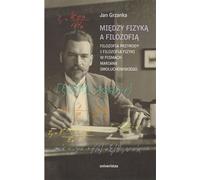 Entre physique et philosophie. - Jan Grzanka (Littérature, Philosophie en langue polonaise)