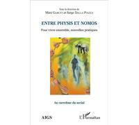 Entre physis et nomos Pour vivre ensemble, nouvelles pratiques - Serge Dalla Piazza - L'harmattan - broché - Guide