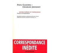 Entre poésie et théologie : Paul Claudel-Charles Journet Paul Claudel (Auteur), Charles Journet (Auteur), Georges Cottier (Préface), Père Michel Cagin (Coordination éditoriale)