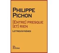 [Entre] presque [et] rien Philippe Pichon (Auteur)
